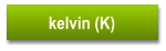 kelvin (K)