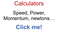 Calculators  Speed, Power, Momentum, newtons…  Click me!